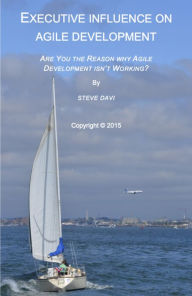 Title: Executive Influence on Agile Development, Author: Steven Davi