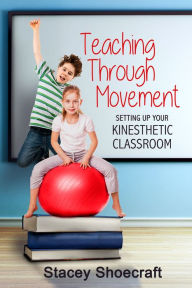 Title: Teaching Through Movement, Author: Stacey Shoecraft