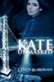 Title: Kate Unmasked (A teen mafia thriller), Author: Cindy M. Hogan
