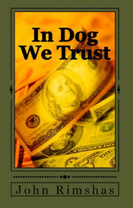Title: In Dog We Trust, Author: John Rimshas