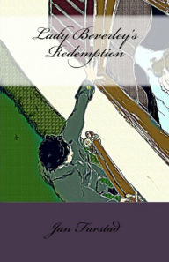 Title: Lady Beverleys Redemption, Author: Jan Farstad
