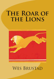 Title: The Roar of the Lions, Author: Wes Brustad