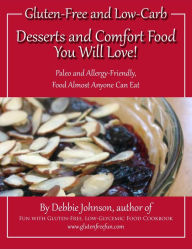 Title: Gluten-Fee and Low-Carb Desserts and Comfort Food You will Love, Author: Debbie Johnson