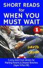 Short Reads for When You Must Wait Volume 1