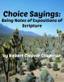 Choice Sayings: Being Notes of Expositions of the Scriptures