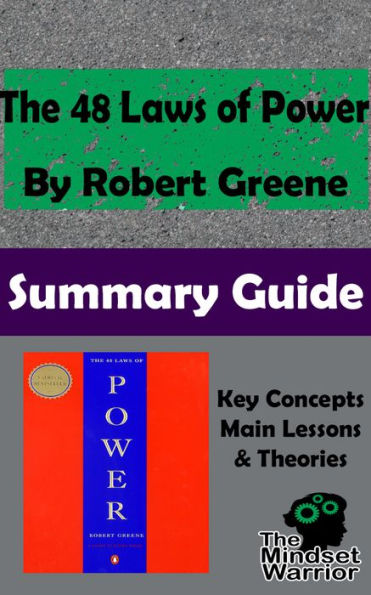 The 48 Laws of Power by Robert Greene The Mindset Warrior Summary Guide