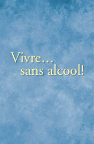 Title: French: Living Sober (Vivre Sans Alcool), Author: AA World Services Inc