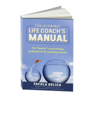 Title: The Ultimate Life Coach's Manual: The 