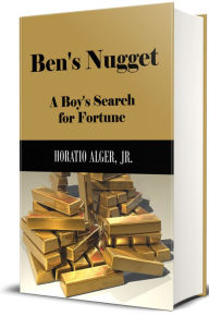 Title: Ben's Nugget (Illustrated), Author: Horatio Alger Jr.