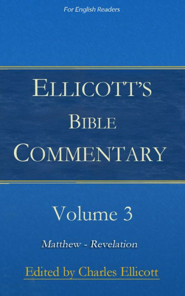 Ellicott's Bible Commentary, Volume 3