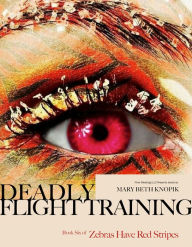 Title: Deadly Flight Training, Author: Mary Beth Knopik