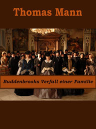 Title: Buddenbrooks Verfall einer Familie (illustrated), Author: Thomas Mann