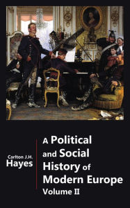 Title: A Political and Social History of Modern Europe - Volume II, Author: Carlton J.H. Hayes