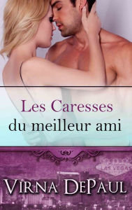 Title: Les Caresses du meilleur ami, Author: Virna DePaul