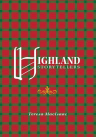 Title: Highland Storytellers, Author: Teresa MacIsaac