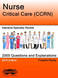 Title: Nurse Critical Care (CCRN) Intensive Specialty Review, Author: Franklin Remly