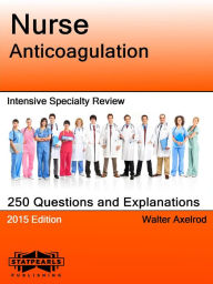 Title: Nurse Anticoagulation Intensive Specialty Review, Author: Walter Axelrod