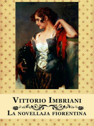 Title: Vittorio Imbriani La novellaja fiorentina, Author: Vittorio Imbriani