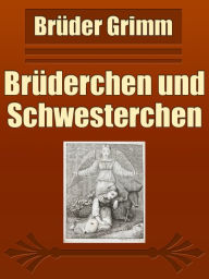 Title: Bruderchen und Schwesterchen, Author: Brothers Grimm