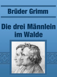 Title: Die drei Mannlein im Walde, Author: Brothers Grimm