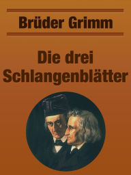 Title: Die drei Schlangenblatter, Author: Brothers Grimm