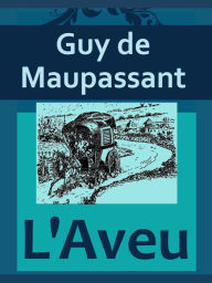 Title: L'Aveu, Author: Guy de Maupassant