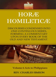 Title: Horae Homileticae Commentary, Volume 6, Author: Simeon Charles