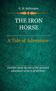 Title: Iron Horse, Author: Ballantyne R. M.
