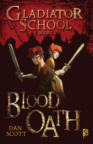 Title: Blood Oath (Gladiator School Series #1), Author: Dan Scott