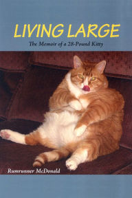 Title: Living Large The memoir of a 28 Pound Kitty, Author: Deke Castleman