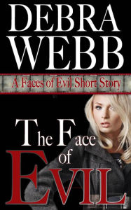 Title: The Face of Evil: A Faces of Evil Short Story, Author: Debra Webb