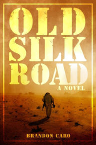 Title: Old Silk Road, Author: Brandon Caro