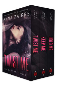 Title: Twist Me: The Complete Trilogy, Author: Anna Zaires