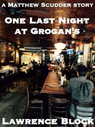 Title: One Last Night at Grogan's, Author: Lawrence Block