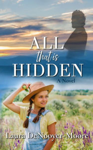Title: All That Is Hidden, Author: Laura DeNooyer-Moore