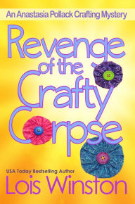 Title: Revenge of the Crafty Corpse, Author: Lois Winston