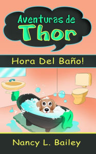 Title: Aventuras de Thor - Hora Del Bano!, Author: Nancy L. Bailey