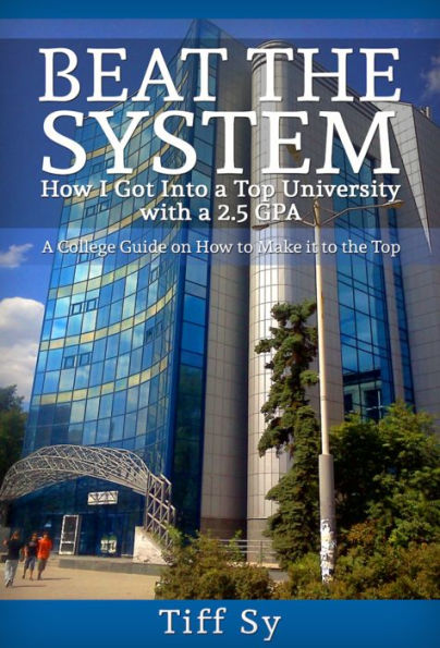 Beat the System: How I Got into a Top University with a 2.5 GPA