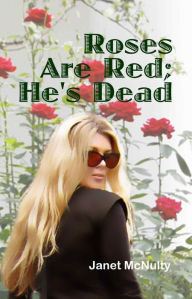 Title: Roses Are Red; He's Dead, Author: Janet McNulty