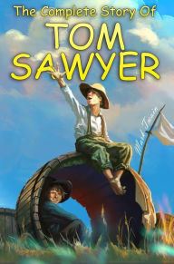 Title: THE COMPLETE STORY OF TOM SAWYER, Author: Mark Twain