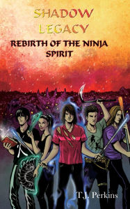 Title: Rebirth of the Ninja - Spirit, Author: T.J. Perkins