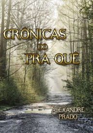 Title: CrOnicas Do Pra QuE, Author: Alexandre Prado