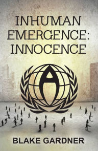 Title: Inhuman Emergence: Innocence, Author: Blake Gardner