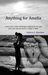 Title: Anything for Amelia, Author: Andrew C. Branham