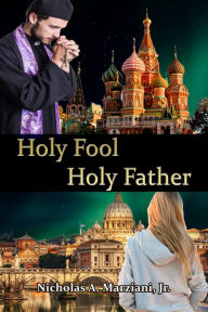 Title: Holy Fool Holy Father, Author: Nicholas A. Marziani