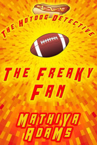 Title: The Freaky Fan, Author: Mathiya Adams