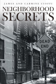 Title: Neighborhood Secrets, Author: James Cioffi