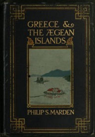 Title: Greece and the gean Islands (Illustrated), Author: Philip Marden
