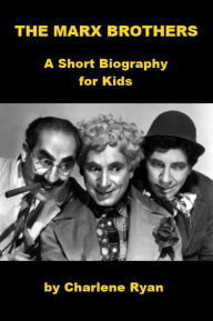 Title: The Marx Brothers - A Short Biography for Kids, Author: Gerald Murphy