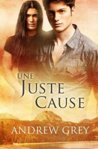 Title: Une juste cause, Author: Andrew Grey